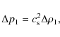 \begin{displaymath}\Delta p_1 = c^2_{\rm s} \Delta\rho_1 ,
\end{displaymath}