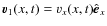 $\vec{v}_1(x,t)=v_x(x,t)\hat{\vec{e}}_x$
