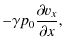 $\displaystyle -\gamma p_0 \frac{\partial v_x}{\partial x},$