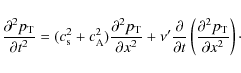 \begin{displaymath}\frac{\partial^2 p_{\rm T}}{\partial t^2}=(c^2_{\rm s}+c^2_{\...
... t}\left(\frac{\partial^2 p_{\rm T}}{\partial x^2}\right)\cdot
\end{displaymath}