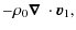 $\displaystyle -\rho_0\mbox{\boldmath$\nabla$ }\cdot{\vec{v}}_1,$