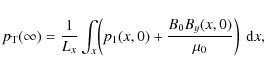 \begin{displaymath}p_{\rm T}(\infty)=\frac{1}{L_x}\int_x\!\left(p_1(x,0)+\frac{B_0B_y(x,0)}{\mu_0}\right)~{\rm d}x,
\\
\end{displaymath}