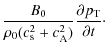 $\displaystyle \frac{B_0}{\rho_0(c^2_{\rm s}+c^2_{\rm A})}\frac{\partial p_{\rm T}}{\partial t}\cdot$