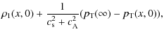 $\displaystyle \rho_1(x,0)+\frac{1}{c^2_{\rm s}+c^2_{\rm A}}(p_{\rm T}(\infty)-p_{\rm T}(x,0)),$