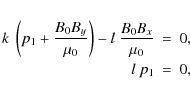 \begin{eqnarray*}k~\left(p_1+\frac{B_0B_y}{\mu_0}\right)-l~\frac{B_0B_x}{\mu_0}&=&0,\\
l~p_1&=&0,
\end{eqnarray*}