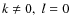 $k\neq0,\;l=0$