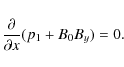 \begin{displaymath}\frac{\partial}{\partial x}(p_1+B_0B_y)=0.
\end{displaymath}