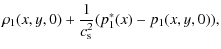 $\displaystyle \rho_1(x,y,0)+\frac{1}{c_{\rm s}^2}(p_1^*(x)-p_1(x,y,0)),$