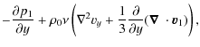 $\displaystyle -\frac{\partial p_1}{\partial y}+\rho_0\nu\left(\nabla^2 v_y+\fra...
...}\frac{\partial}{\partial y}(\mbox{\boldmath$\nabla$ }\cdot{\vec{v}}_1)\right),$