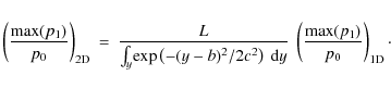 \begin{eqnarray*}\left(\frac{{\rm max}(p_1)}{p_0}\right)_{\rm 2D}&=&\frac{L}{\in...
...{\rm d}y}\;\left(\frac{{\rm max}(p_1)}{p_0}\right)_{\rm 1D}\cdot
\end{eqnarray*}