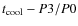 $t_{\rm cool} - P3/P0$