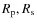 $R_{\rm p}, R_{\rm s}$