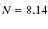 $\overline{N} = 8.14$