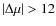 $\vert\Delta \mu\vert > 12$