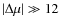 $\vert\Delta \mu\vert \gg
12$