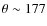 $\theta \sim 177$