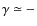 $\gamma\simeq-$