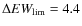 $\Delta EW_{\rm lim}=4.4$