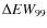 $\Delta EW_{99}$