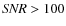 ${\it SNR}>100$