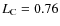 $L_{\rm C}=0.76$