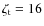 $\zeta_{\rm t}=16$