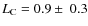 $L_{\rm C}=0.9\pm~0.3$
