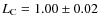 $L_{\rm C}=1.00\pm 0.02$