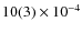 $10(3)\times 10^{-4}$