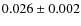 $0.026 \pm 0.002$