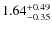 $\rm 1.64_{-0.35}^{+0.49}$