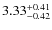 $\rm 3.33_{-0.42}^{+0.41}$