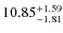 $\rm 10.85_{-1.81}^{+1.59}$