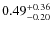 $\rm0.49_{-0.20}^{+0.36}$