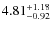 $\rm 4.81_{-0.92}^{+1.18}$
