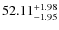 $\rm 52.11_{-1.95}^{+1.98}$
