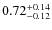 $\rm0.72_{-0.12}^{+0.14}$