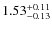 $\rm 1.53_{-0.13}^{+0.11}$