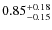 $\rm0.85_{-0.15}^{+0.18}$