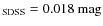 $_{\rm SDSS} = 0.018~\rm {mag}$