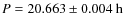 $P = 20.663 \pm 0.004~\rm {h}$