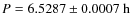 $P = 6.5287 \pm 0.0007~\rm {h}$
