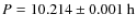 $P = 10.214 \pm 0.001~{\rm h}$