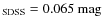 $_{\rm SDSS} = 0.065~{\rm mag}$