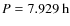 $P = 7.929~{\rm h}$