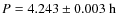 $P = 4.243 \pm 0.003~{\rm h}$