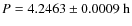 $P = 4.2463 \pm 0.0009~{\rm h}$