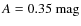 $A=0.35~{\rm mag}$