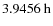 $3.9456~\rm{h}$