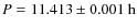 $P = 11.413 \pm 0.001~\rm {h}$